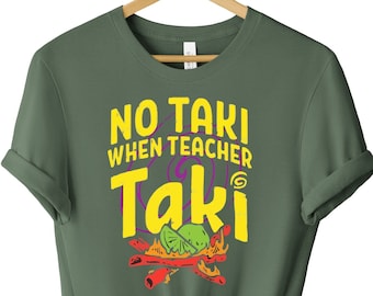 Funny Teacher Shirt, No Taki When Teachers Talk