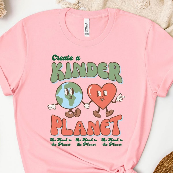 Create A Kinder Planet Shirt, Enviromental Shirt, Be Kind To Other Planet Shirt, Aesthetic Shirt, Trendy Tee Shirt, Enviromental Gift