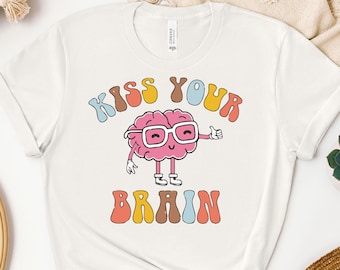 Funny Teacher Shirt: Kiss Your Brain, Back To School Gift