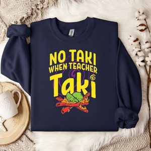 Funny Teacher Shirt, No Taki When Teachers Talk image 7
