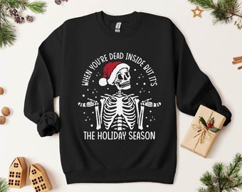 Funny Skeleton Holiday Sweatshirt: Dark Humor Xmas Crewneck
