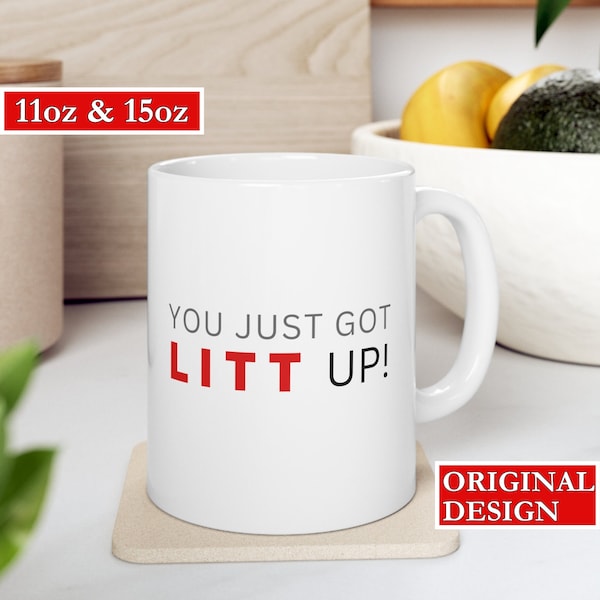 You Just Got Litt Up Mug Suits TV Show Inspired Harvey Specter & Louis Litt Inspired Mug Funny Coffee Cup for Fans