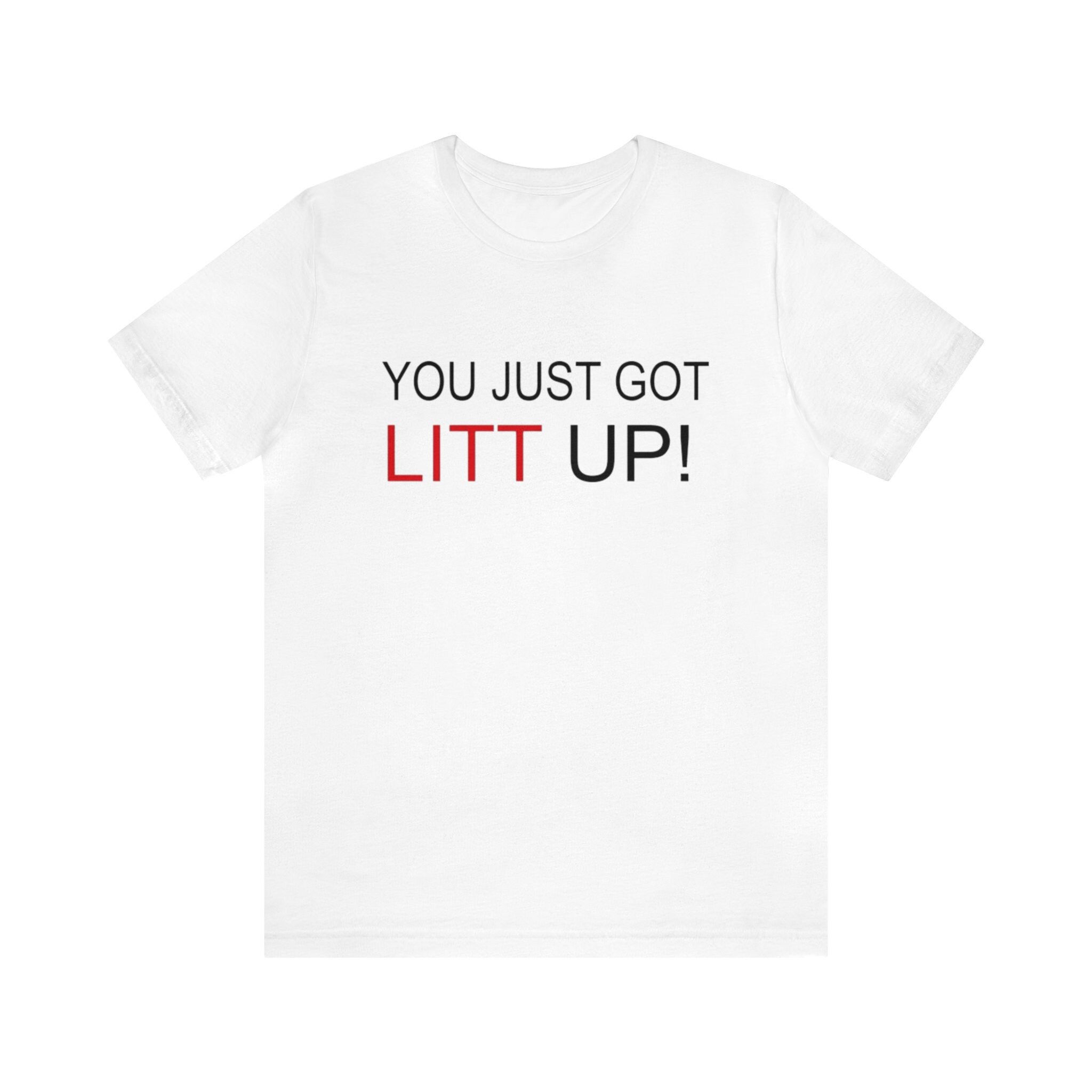 You Just Got Litt up Shirt Louis Litt Shirt Harvey Specter Shirt Suits Inspired Shirt Funny