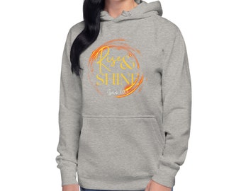 Rise & Shine  Hoodie