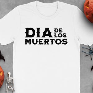 Dia de los Muertos T-Shirt, Day of the Dead Tee, Halloween Shirt, Sugar Skull Tee, Calavera Shirt, Mexican Holiday Shirt