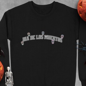Dia De Los Muertos Sweatshirt, Sugar Skull Sweatshirt, Day of the Dead Apparel, Halloween Sweatshirt, Mexican Holiday Sweatshirt