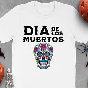 Dia De Los Muertos Shirt, Halloween Shirt, Sugar Skull Tee, Day of the Dead T Shirt, Mexican Holiday Shirt, Floral Skull Gift Tee