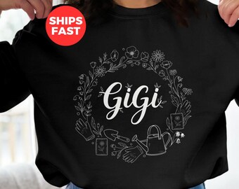 Gigi Sweatshirt, New Grandma Gift, Gigi Shirt, Nana Gift, Godmother Gift, Mother's Day Gift, Grandma Sweatshirt, Gardener Gigi