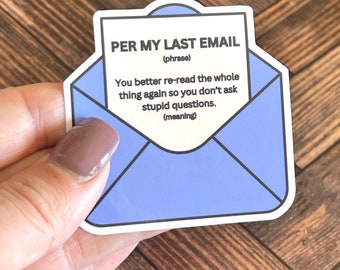 Per My Last Email Sticker; Gift; Cute Sticker; Funny Sticker