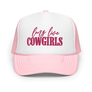 Long Live Cowgirls Foam Trucker Hat