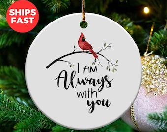 Cardinal Bird Ornament, Remembrance Gift, Inspirational Quote Ornament, I Am Always With You Ornament, Memorial Ornament, Funeral Gifts