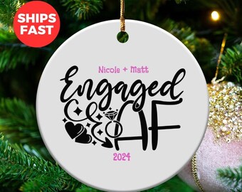 Funny Engagement Gift, Engaged AF Ornament, Celebratory Engagement Ornament Personalized Engagement Gift Custom Anniversary 2024 Keepsake