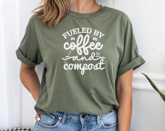 Gardening Shirt, Plant Lover T-Shirt, Farmer T Shirt, Compost and Coffee Shirt, Gift For Gardeners, Botanical Shirt, Garden Green Thumb