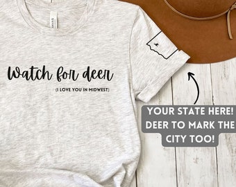 Custom 'Watch for Deer Means I Love You' Midwest State Outline Tee