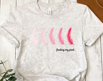 Finding My Pink T Shirt, Mental Health Shirt, Shirt for New Mom, Getting my pink back, Gift for new mom, Feathers, Pink Feathers, Gradient