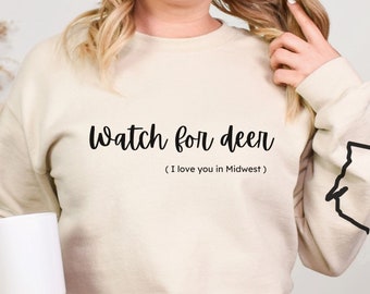 Watch for Deer Sweatshirt, Wisconsin Outline Sleeve, Funny Midwest Gift