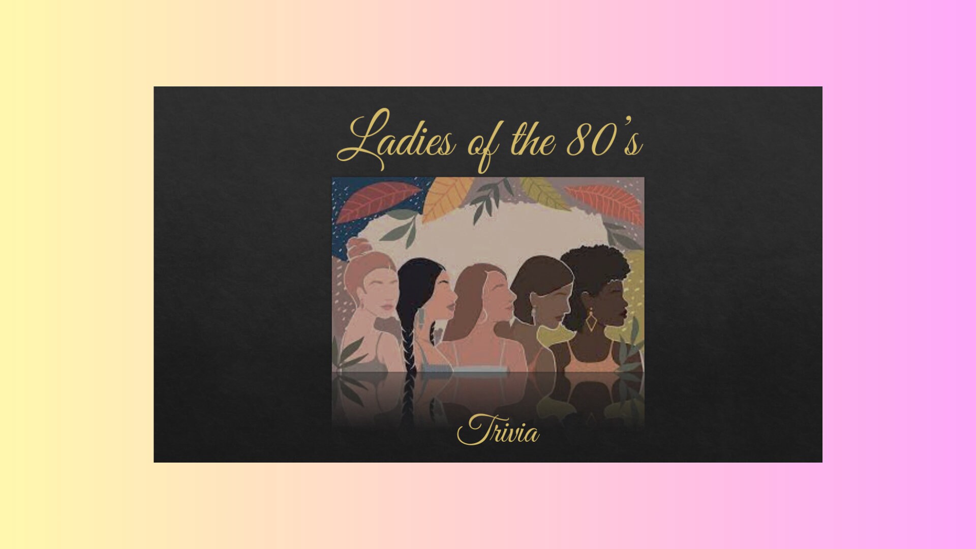 Ladies of the 80s Pub Trivia - Downloadable PDF Slideshow!