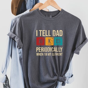 I Tell Dad Jokes Shirt, Fathers Day Shirt, I Tell Dad Jokes Periodically,Comfort colors Dad Jokes Shirt, Awesome dad Shirt, Best Dad shirts
