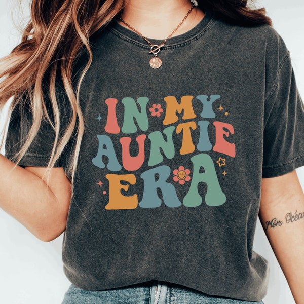 In My Auntie Era Shirt,Comfort Colors Auntie shirt, Aunt Shirt,Gift for Aunts, Aunt Era Shirt, Aunt Gift, Cool Aunt Shirt,Eras Shirt