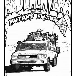 Può includere: Illustrazione in bianco e nero con la scritta "RED CALAVERA for MUTANT FUTURE" sopra un pick-up bianco. Figure con armi sono in cima. Una bandiera con un teschio sventola sullo sfondo.