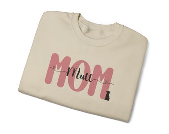 Mutt Mom Sweatshirt, Mutt Mom Sweater,  Gift for Dog Lover, Birthday gift, Christmas gift