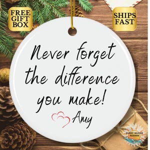Never Forget the Difference You Make Ceramic Ornament, Personalized Teacher Gift Thank You Gift Inspirational Keepsake Employee Appreciation