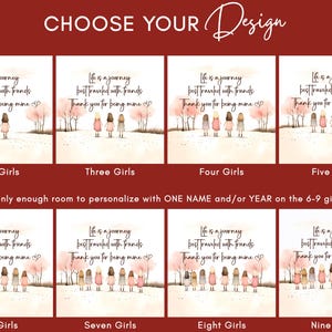 May include: A design selection chart featuring eight illustrations of groups of girls ranging from two to nine, standing in a landscape with pink trees. Each illustration includes the text: Life is a journey best traveled with friends. Thank you for being mine.