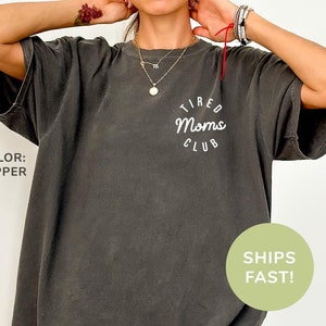 Comfort Colors® Tired Moms Club Shirt, Mom Life Shirt, Mother’s Day Shirt, Mom Appreciation Shirt, Funny Mom Shirt, Gift for Mom