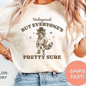 Comfort Colors® Undiagnosed But Everyone&#39;s Pretty Sure Shirt, Funny Shirt, Sarcastic Shirt, Adult Humor Shirt, Funny Meme Shirt for Women