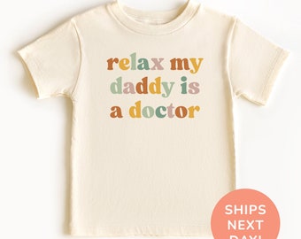 Relax My Daddy Is A Doctor Shirt and Onesie®, Doctor Dad Toddler & Youth Shirt, Funny Kids Shirt, Funny Baby Bodysuit, Shirt for Kids