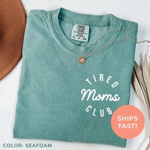 Comfort Colors® Tired Moms Club Shirt, Mom Life Shirt, Mother’s Day Shirt, Mom Appreciation Shirt, Funny Mom Shirt, Gift for Mom