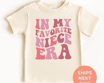 In My Favorite Niece Era Shirt, Cool Niece Toddler Shirt and Baby Onesie®, Best Niece Shirt, Shirt for Favorite Niece, Gift from Aunt