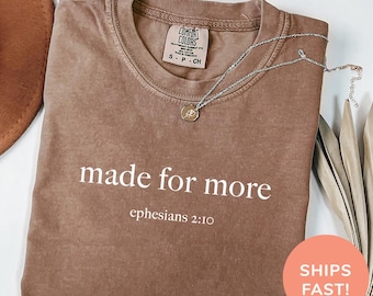Comfort Colors® Made for More Shirt Bible Verse Shirt Christian Shirt Religious Mom Shirt Jesus Shirt Bible Scriptures Shirt for Women