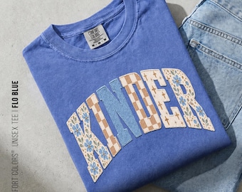 Comfort Colors® Kinder Shirt, Floral Faux Patchwork Graphic Teacher TShirt, Kindergarten Teacher Sweatshirt, Kindergarten Teacher Gift