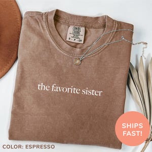 Comfort Colors® The Favorite Sister Shirt, Cute Birthday Gift for Sister, Funny Sister Gift, Sister TShirt for Sister In Laws Birthday