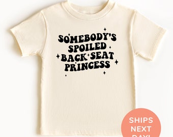 Jemandes verwöhntes Rücksitz-Prinzessin-Shirt, Rücksitz-Prinzessin-Shirt für Kleinkinder und Jugendliche, verwöhntes Kinder-Shirt, lustiges Shirt für Mädchen