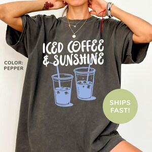 Comfort Colors® Iced Coffee and Sunshine Shirt, Iced Coffee Lover Shirt, Summer Vibes Shirt, Coffee Shirt for Mom, Summer Shirt for Women