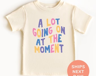 A Lot Going On At The Moment Shirt and Onesie®, Funny Toddler & Youth Shirt, Concert Shirt for Kids, Gift for Kids, Baby Shower Gift