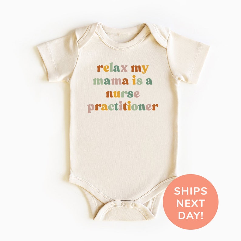 a baby bodysuit that says relax my mama is a nurse
