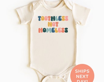 Toothless Not Homeless Shirt and Onesie®, Funny Toddler & Youth Shirt, Funny Baby Bodysuit, Baby Shower Gift, Baby Shirt from Mom