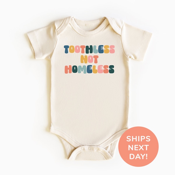 Toothless Not Homeless Shirt and Onesie®, Funny Toddler & Youth Shirt, Funny Baby Bodysuit, Baby Shower Gift, Baby Shirt from Mom