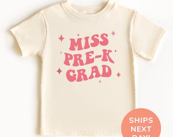 Miss Pre-K Grad Shirt, Pre-kindergarten Graduation Toddler Shirt, Last Day of School Shirt, Nursery Toddler Shirt, Kids Graduation Gift