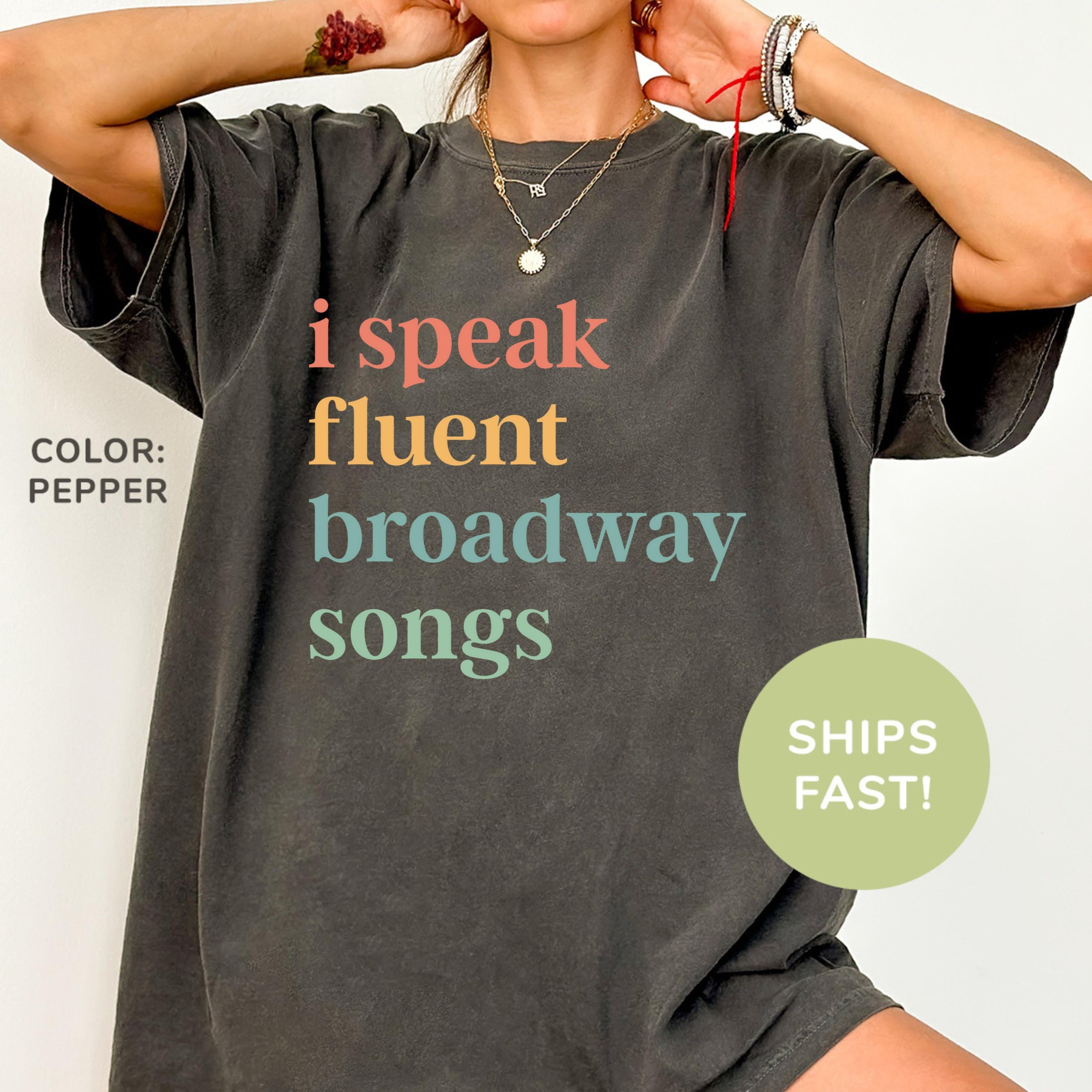 Comfort Colors® I Speak Fluent Broadway Songs Shirt, Drama Acting Shirt, Drama Teacher Shirt, Theatre Shirt, Musical Teacher Gifts