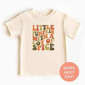 Little Pumpkin With A Lot Of Spice Shirt Pumpkin Toddler Shirt Thanksgiving Shirt for Kids Pumpkin Season Shirt Thanksgiving Gift