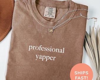 Comfort Colors® Professional Yapper Shirt Funny Mom Shirt Sarcastic Mom Shirt Funny Meme Shirt Shirt for Yapper Moms