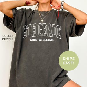 Comfort Colors® Personalized Sixth Grade Shirt, Best Teacher Shirt, Favorite Teacher Gift, Teacher’s Day Gift, Custom School Teacher Shirt