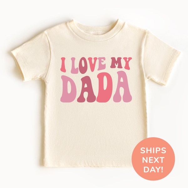 I Love My Dada Toddler Shirt and Onesie®, Retro Toddler & Youth Shirt, Daddy’s Little Girl and Boy Bodysuit,Cute Baby Shirt for Father’s Day