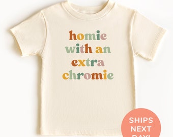 Homie With An Extra Chromie Shirt and Onesie® Down Syndrome Awareness Toddler & Youth Shirt Trisomy 21 Awareness Kids Shirt