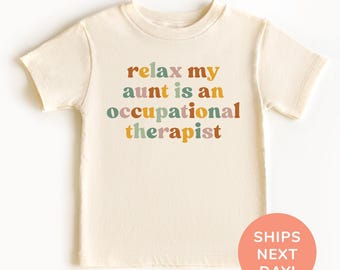 Relax My Aunt Is an Occupational Therapist Shirt, Funny OT Kids Shirt, Cute Therapy Family Gift, Gift for OT Aunt, Funny Shirt for Kids