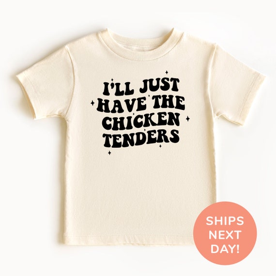 I'll Just Have The Chicken Tenders Shirt and Onesie® Funny Toddler & Youth Shirt Chicken Tender Lover Shirt Funny Shirt for Kids